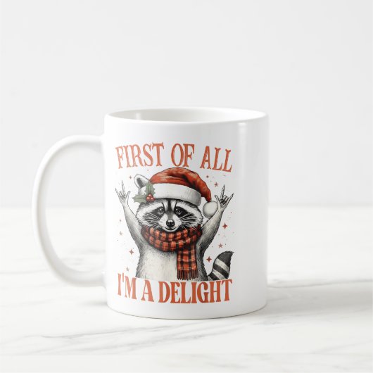 Funny Raccoon First Of All I'm A Delight Merry Chr Kaffeetasse (Links)