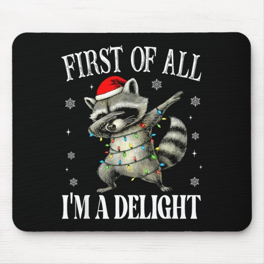 Funny Raccoon First Of All I'm A Delight Merry Chr Mousepad (Vorne)