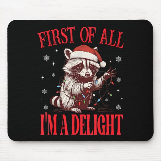 Funny Raccoon First Of All I'm A Delight Merry Chr Mousepad (Vorne)
