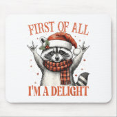 Funny Raccoon First Of All I'm A Delight Merry Chr Mousepad (Vorne)