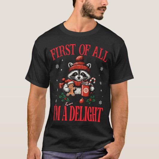 Funny Raccoon First Of All I'm A Delight Merry Chr T-Shirt (Vorderseite)