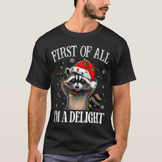 Funny Raccoon First Of All I'm A Delight Merry Chr T-Shirt (Vorderseite)