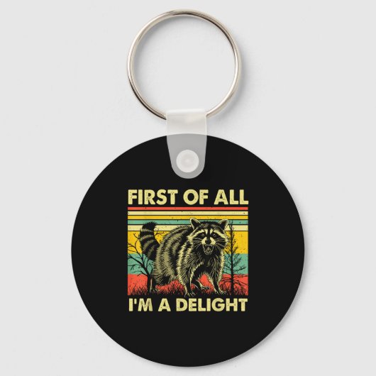Funny Raccoon First Of All Im A Delight Racoon For Schlüsselanhänger (Vorderseite)