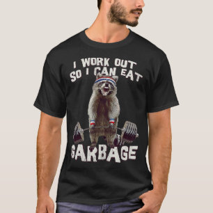 Funny Raccoon Gym Ich arbeite aus, damit ich Müll T-Shirt