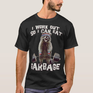 Funny Raccoon Gym Ich arbeite aus, damit ich Müll  T-Shirt