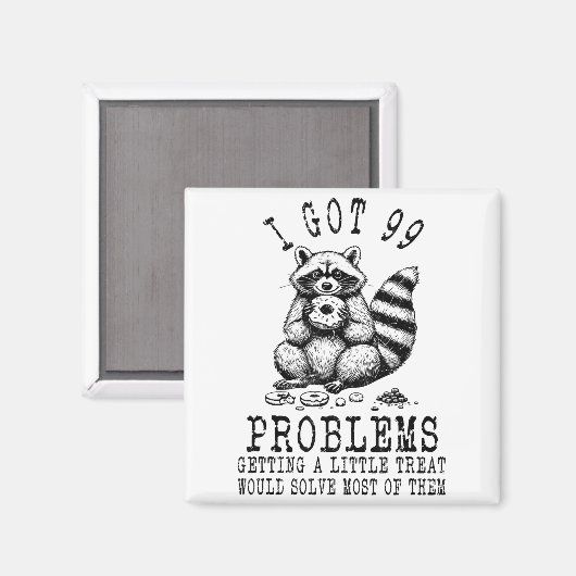 Funny Raccoon, I Got 99 Problems Sarcastic Quotes  Magnet (Vorderseite/Rückseite)