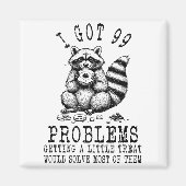 Funny Raccoon, I Got 99 Problems Sarcastic Quotes Magnet (Vorne)
