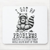 Funny Raccoon, I Got 99 Problems Sarcastic Quotes  Mousepad (Vorne)
