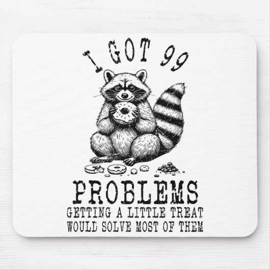 Funny Raccoon, I Got 99 Problems Sarcastic Quotes  Mousepad (Vorne)