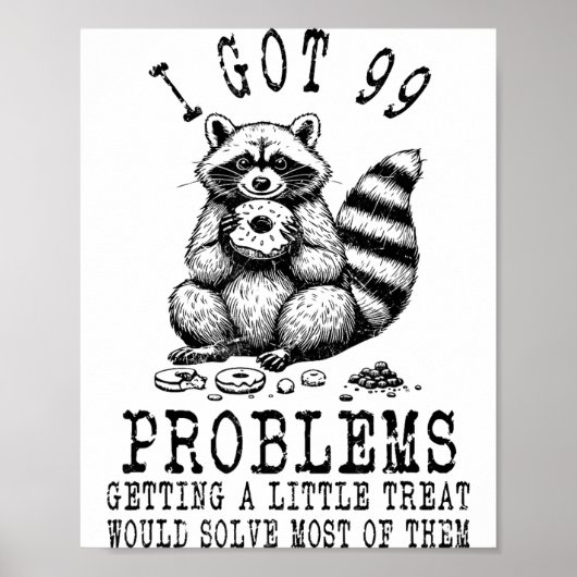 Funny Raccoon, I Got 99 Problems Sarcastic Quotes  Poster (Vorne)