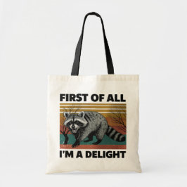 Funny Raccoon Quote - “First of All I'm a Delight” Tragetasche