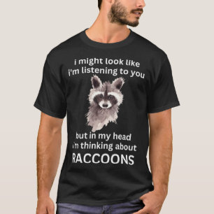 Funny Raccoon Zitat, ich denke über Raccoons P T-Shirt
