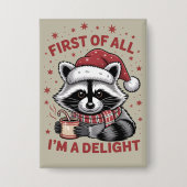Funny Raccoon zuerst bin ich ein Freude Weihnachte Button (Vorderseite)