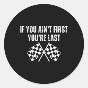 Funny Race Car, wenn du nicht zuerst bist du der L Runder Aufkleber