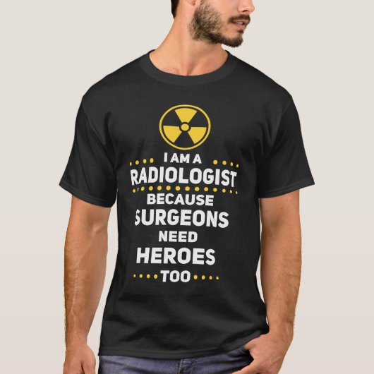 Funny Radiologe Chirurgen brauchen Helden zu Radio T-Shirt (Vorderseite)