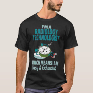Funny Radiology Technologist Tired Busy und Ehaust T-Shirt