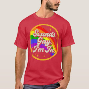 Funny Rainbow Gay Pride klingt schwul, ich bin in  T-Shirt