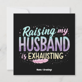 Funny "Raising my Husband Is Exhauting" Ehefrau Jo Einladung