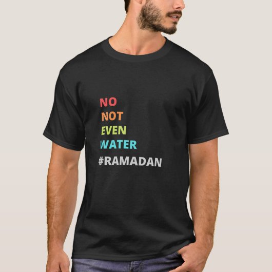 Funny Ramadan Zitat, kein Wasser Ramadan, Cool R T-Shirt (Vorderseite)