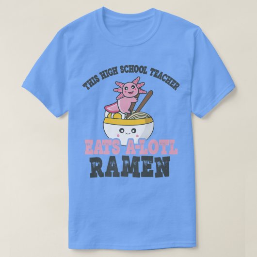 Funny Ramen Liebe Lehrer an der High School Axolot T-Shirt (Design vorne)