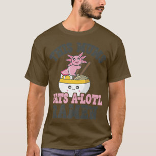 Funny Ramen Liebe Mums Niedlich Axolotl Eating Ram T-Shirt