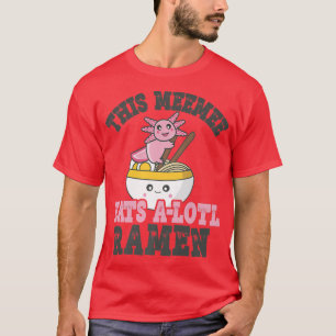 Funny Ramen Love Meemee Niedlicher Axolotl Eating T-Shirt