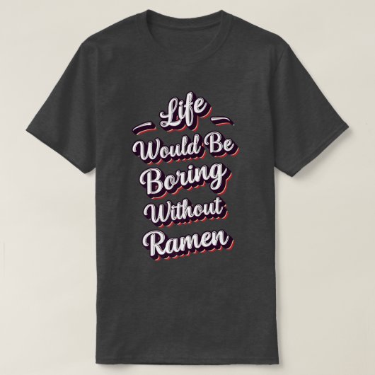 Funny Ramen Lover Quote Ramen Humor Phrase Men Boy T-Shirt (Design vorne)