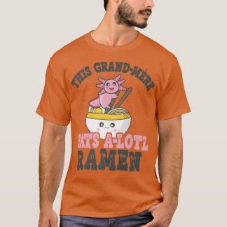 Funny Ramen Loving Grand-mere Niedliche Axolotl Ea T-Shirt