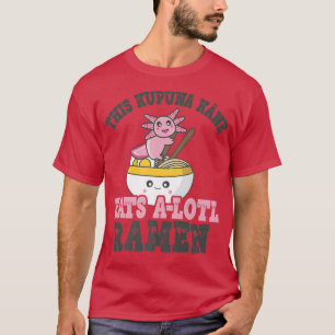 Funny Ramen Loving Kupuna Kane Niedliches Axolotl T-Shirt