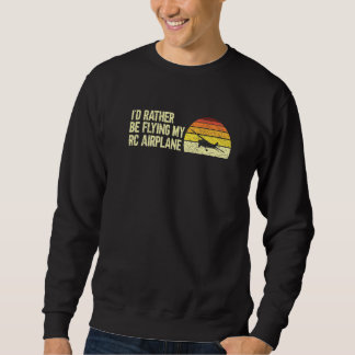 Funny Rc Flugzeug Pilot Ich fliege lieber mit mein Sweatshirt