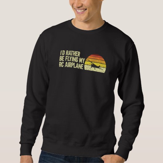 Funny Rc Flugzeug Pilot Ich fliege lieber mit mein Sweatshirt (Vorderseite)