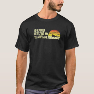 Funny Rc Flugzeug Pilot Ich fliege lieber mit mein T-Shirt