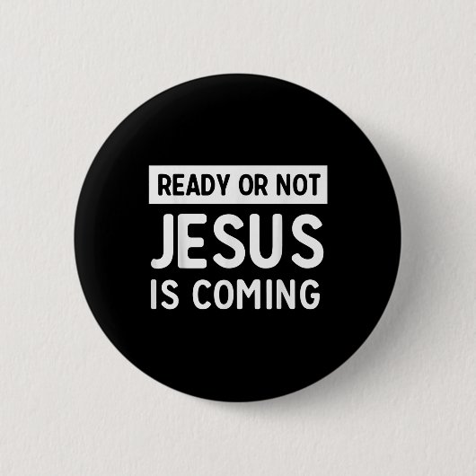 Funny Ready Or Not Jesus Is Coming Design  Button (Vorderseite)