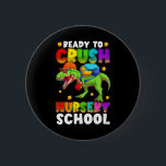 Funny Ready To Crush Nursery T Rex First Day Of Sc Button<br><div class="desc">Funny Ready To Crush Nursery T Rex First Day Of School Boys</div>
