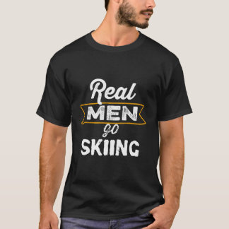 Funny Real Men Go Skifahren Winter Sport Skifahren T-Shirt