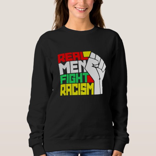 Funny Real Men kämpft gegen Rassismus Sweatshirt (Vorderseite)
