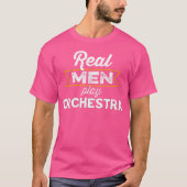 Funny Real Men Play Orchestra Music Skill Orchestr T-Shirt (Vorderseite)