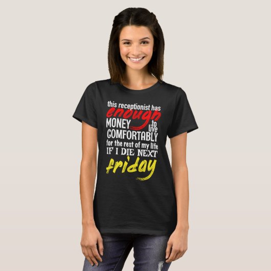 Funny Receptionist  Enough Money Till Next Friday T-Shirt (Vorne ganz)