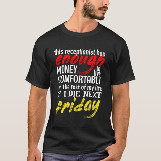 Funny Receptionist Geschenk T-Shirt genug Geld bis (Vorderseite)
