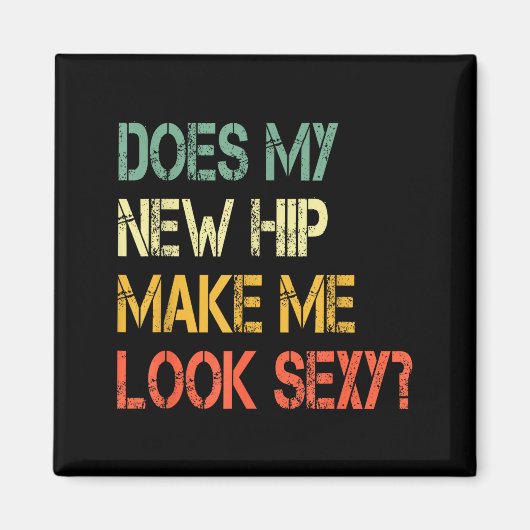 Funny Recovery Get Well Does My New Hip Make Me Lo Magnet (Vorne)