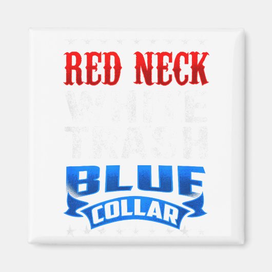 Funny Redneck White Trash Blue Collar Red Neck  Magnet (Vorne)