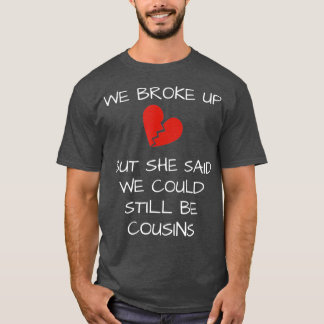 Funny Redneck White Trash We Broke T-Shirt