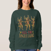 Funny Reindeer All Jingle Ladys Ugly Christmas Sweatshirt (Vorderseite)