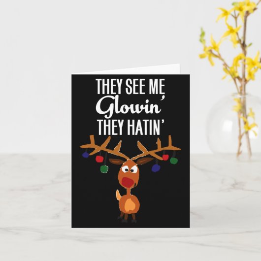 Funny Reindeer “they See Me Glowin’ They Hatin’” C Karte (Gelbe Blume)