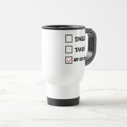 Funny Relationship Status Tasse - Single, genommen (VorderseiteRechts)