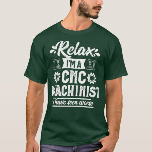 Funny Relax CNC Machinist Operator Geschenk T-Shirt