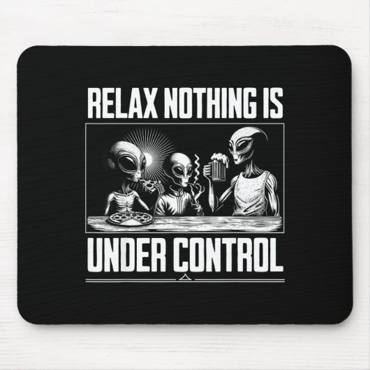 Funny Relax Nothing Is Under Control Alien Beer Zz Mousepad (Vorne)