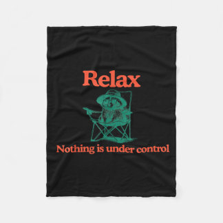 Funny Relax Nothing is Under Control Raccoon Fleecedecke