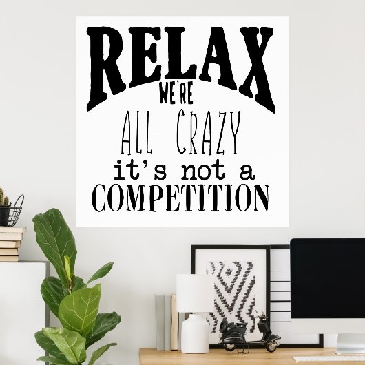 Funny Relax We re All Crazy Schwarz-weiß Poster (Heimbüro)