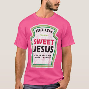 Funny Relish Sweet Jesus Funny Christlich Parody T-Shirt